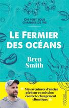 Couverture du livre « Le fermier des océans : Mes aventures d'ancien pêcheur en mission contre le changement climatique » de Bren Smith aux éditions L'arbre Qui Marche