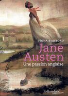 Couverture du livre « Jane Austen ; une passion anglaise » de Fiona Stafford aux éditions Tallandier