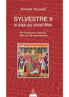 Couverture du livre « Sylvestre II, le pape de l'an mille ; de Cordoue au Vatican, mille ans de malentendus » de Ahmed Youssef aux éditions Dervy