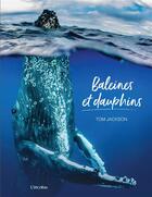 Couverture du livre « Baleines et dauphins » de Tom Jackson aux éditions L'imprevu
