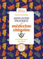 Couverture du livre « Mon guide pratique de médecine chinoise : Coaching saison par saison » de Florence Dardaine aux éditions Marie-claire