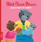 Couverture du livre « Petit Ours Brun joue avec le bébé » de Marie Aubinais et Daniele Bour aux éditions Bayard Jeunesse