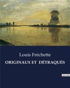 Couverture du livre « ORIGINAUX ET DÉTRAQUÉS » de Louis Fréchette aux éditions Culturea