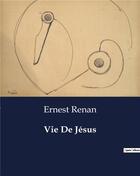 Couverture du livre « Vie De Jésus » de Ernest Renan aux éditions Culturea