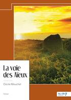 Couverture du livre « La voie des aïeux » de Cecile Mouchel aux éditions Nombre 7