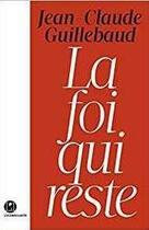 Couverture du livre « La foi qui reste » de Jean-Claude Guillebaud aux éditions L'iconoclaste