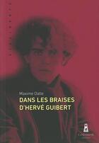 Couverture du livre « Dans les braises d'Hervé Guibert » de Dalle Maxime aux éditions Louison