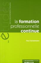 Couverture du livre « La formation professionnelle continue » de Paul Santelmann aux éditions Documentation Francaise