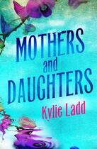 Couverture du livre « Mothers and Daughters » de Ladd Kylie aux éditions Little Brown Book Group Digital