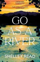 Couverture du livre « GO AS A RIVER » de Shelley Read aux éditions Random House Uk