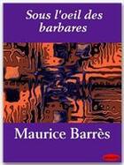 Couverture du livre « Sous l'oeil des barbares » de Maurice Barres aux éditions Ebookslib