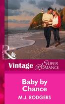 Couverture du livre « Baby by Chance (Mills & Boon Vintage Superromance) (White Knight Inves » de M.J. Rodgers aux éditions Mills & Boon Series