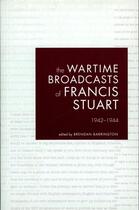 Couverture du livre « The Wartime Broadcasts of Francis Stuart 1942-1944 » de Barrington Brendan aux éditions Lilliput Press Digital
