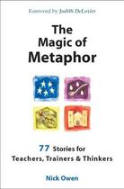 Couverture du livre « The Magic of Metaphor » de Owen Nick aux éditions Crown House Digital