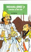 Couverture du livre « Indiana Jones jr contre le roi Zed » de Les Martin aux éditions Le Livre De Poche Jeunesse