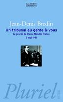 Couverture du livre « Un tribunal au garde-à-vous : Le procès de Pierre Mendès France, 9 mai 1941 » de Jean-Denis Bredin aux éditions Pluriel