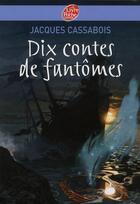 Couverture du livre « Dix contes de fantômes » de Cassabois-J aux éditions Le Livre De Poche Jeunesse