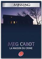 Couverture du livre « Missing t.3 ; la maison du crime » de Meg Cabot aux éditions Le Livre De Poche Jeunesse