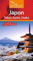 Couverture du livre « GUIDE EVASION ; Japon ; Tokyo, Kyoto, Osaka » de Collectif Hachette aux éditions Hachette Tourisme