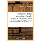 Couverture du livre « Purification de l'air croupissant dans les hôpitaux, les prisons et les vaisseaux de mer : par le moyen d'un renouvellement continuel d'air pur et frais » de Gennete Leopold aux éditions Hachette Bnf