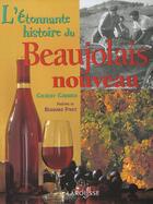 Couverture du livre « L'Etonnante Histoire Du Beaujolais Nouveau » de Gilbert Garrier aux éditions Larousse