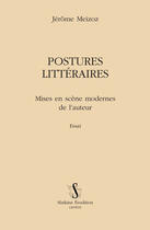 Couverture du livre « Postures littéraires ; mises en scène moderne de l'auteur » de Jerome Meizoz aux éditions Slatkine