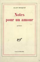 Couverture du livre « Notes pour un amour » de Alain Bosquet aux éditions Gallimard