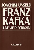 Couverture du livre « Franz kafka - une vie d'ecrivain » de Unseld Joachim aux éditions Gallimard