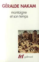 Couverture du livre « Montaigne et son temps » de Geralde Nakam aux éditions Gallimard