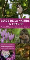 Couverture du livre « Guide de la nature en France ; plus de 500 plantes et animaux à observer » de Michel Viard aux éditions Flammarion