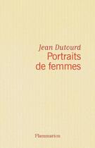 Couverture du livre « Portraits de femmes » de Jean Dutourd aux éditions Flammarion