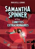 Couverture du livre « Samantha Spinner et les lunettes extraordinaires » de Russel Ginns et Barbara Fisinger aux éditions Flammarion