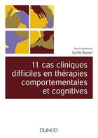 Couverture du livre « 11 cas cliniques en thérapies comportementales et cognitives (TCC) » de Cyrille Bouvet aux éditions Dunod