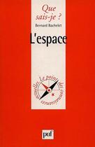 Couverture du livre « L'espace » de Bernard Bachelet aux éditions Que Sais-je ?