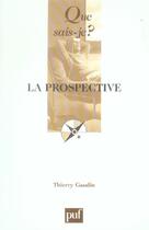 Couverture du livre « La prospective » de Gaudin/Thierry aux éditions Que Sais-je ?