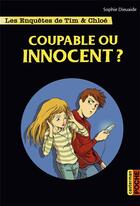 Couverture du livre « Les enquêtes de Tim et Chloé Tome 8 : coupable ou innocent ? » de Sophie Dieuaide et Alberto Pagliaro aux éditions Casterman