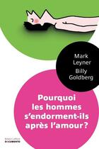 Couverture du livre « Pourquoi les hommes s'endorment-ils après l'amour ? » de Mark Leyner et Billy Goldberg aux éditions Robert Laffont