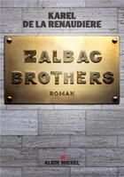 Couverture du livre « Zalbac brothers » de Karel De La Renaudiere aux éditions Albin Michel