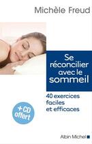 Couverture du livre « Se réconcilier avec le sommeil ; 40 exercices faciles et efficaces » de Michele Freud aux éditions Albin Michel