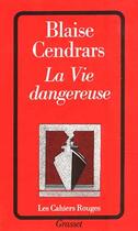 Couverture du livre « La vie dangereuse » de Blaise Cendrars aux éditions Grasset