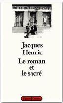 Couverture du livre « Le roman et le sacré » de Jacques Henric aux éditions Grasset Et Fasquelle