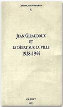 Couverture du livre « Jean Giraudoux et le débat sur la ville ; 1928-1944 » de Jean Giraudoux aux éditions Grasset Et Fasquelle