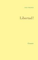 Couverture du livre « Libertad ! » de Dan Franck aux éditions Grasset