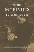 Couverture du livre « La vie dans la tombe ; le livre de la guerre » de Stratis Myrivilis aux éditions Les Belles Lettres Editions