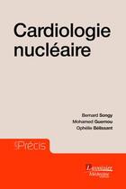 Couverture du livre « Cardiologie nucléaire » de Bernard Songy aux éditions Lavoisier Medecine Sciences