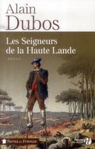 Couverture du livre « Les seigneurs de la Haute Lande » de Alain Dubos aux éditions Presses De La Cite