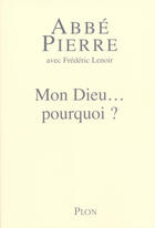 Couverture du livre « Mon dieu...pourquoi ? » de Frederic Lenoir et Abbe Pierre aux éditions Plon