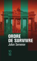 Couverture du livre « Ordre de survivre » de Julian Semenov aux éditions 10/18