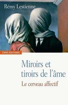 Couverture du livre « Miroirs et tiroirs de l'âme ; le cerveau affectif » de Remy Lestienne aux éditions Cnrs