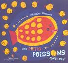 Couverture du livre « Les petits poissons dans l'eau » de Christine Destours aux éditions Didier Jeunesse